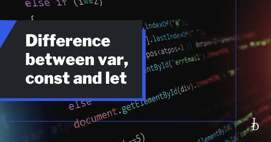 Difference between var, const and let